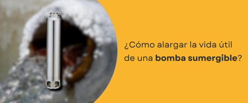 ¿Cómo alargar la vida útil de una bomba sumergible?