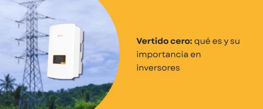 Vertido cero: qué es y su importancia en los inversores solares
