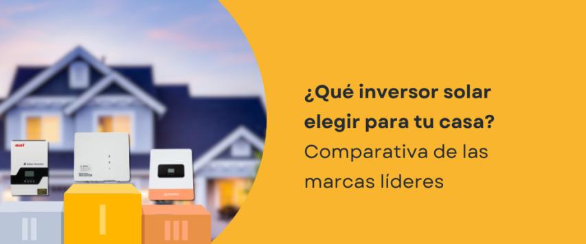 Inversor solar para casa: cuál elegir según tu consumo y tipo de instalación