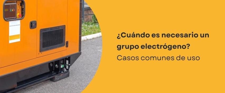 ¿Cuándo es necesario un grupo electrógeno?