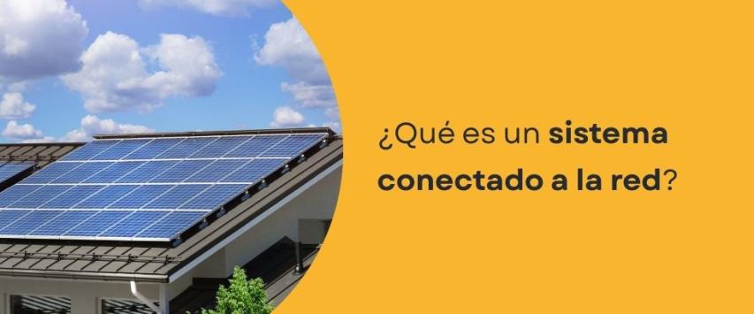 ¿Qué es un sistema fotovoltaico conectado a la red y cómo funciona?