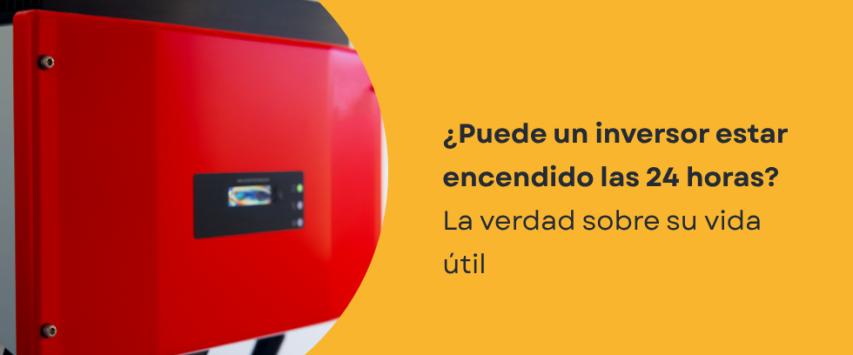¿Cuánto tiempo puede estar prendido un inversor?