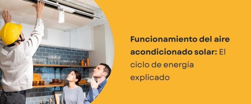 Aire acondicionado solar: ¿Cómo funciona paso a paso?