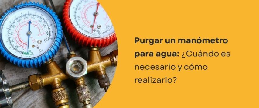 ¿Cómo purgar un manómetro para agua?