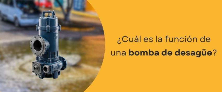 ¿Cuál es la función de una bomba de desagüe?