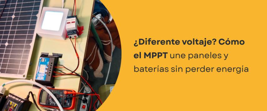 Unir la batería y el panel solar con diferente voltaje: la función del MPPT