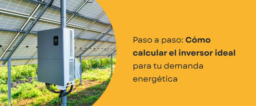 ¿Cómo calcular el inversor de un sistema fotovoltaico?