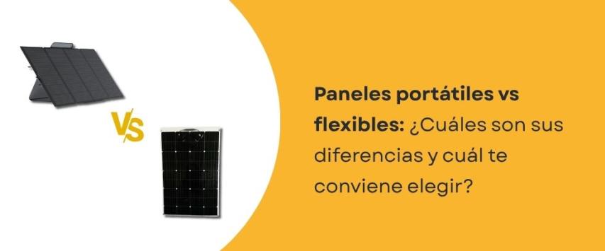 ¿Cuál es la mejor opción, panel portátil o panel flexible?