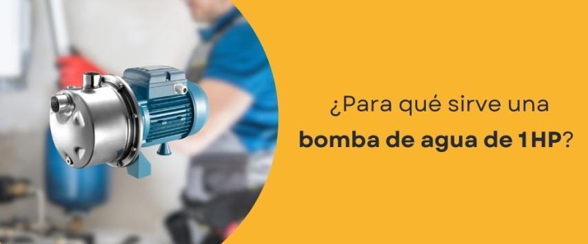 ¿Para qué sirve una bomba de agua de 1 HP?