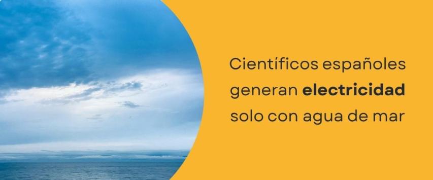 Científicos españoles generan electricidad solo con agua de mar