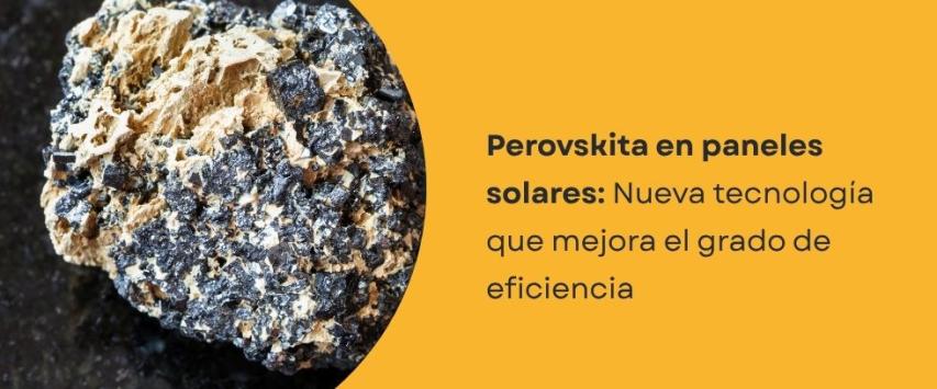¿Qué es la nueva tecnología solar de perovskita?