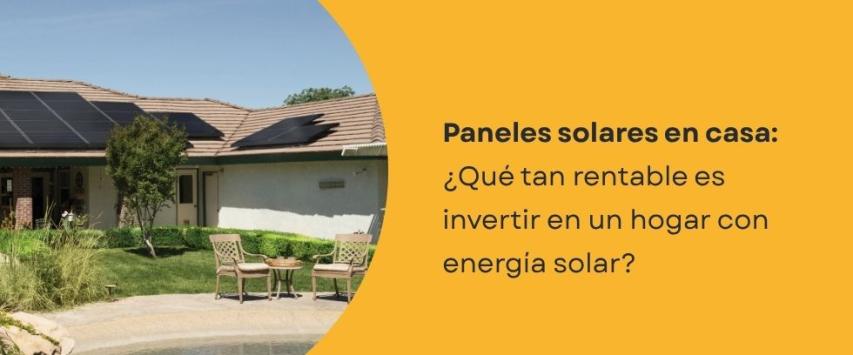 ¿Qué tan recomendable es poner paneles solares en casa?