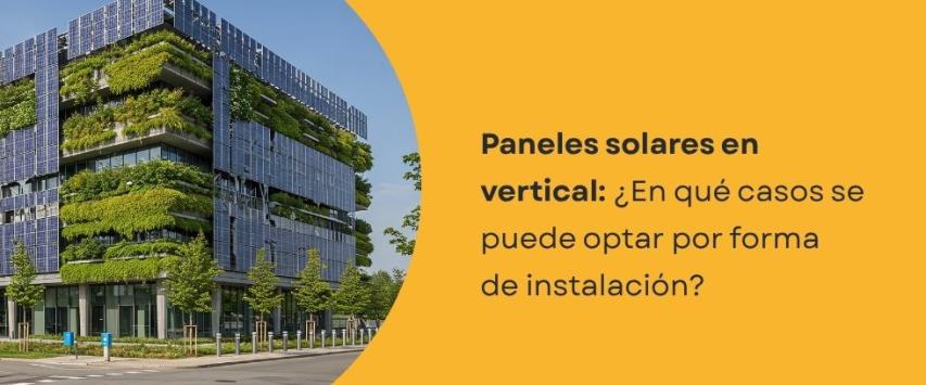 ¿Se pueden instalar los paneles solares de forma vertical?