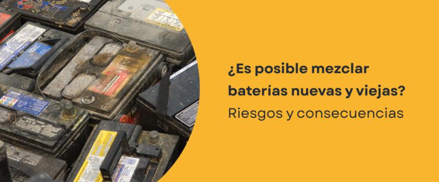 ¿Es posible juntar baterías viejas y nuevas?