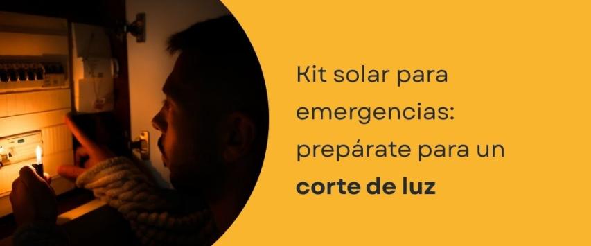 Kit solar para emergencias: cómo prepararte ante un corte de luz