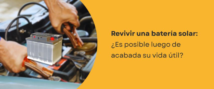 ¿Se puede revivir una batería una vez acabada su vida útil?