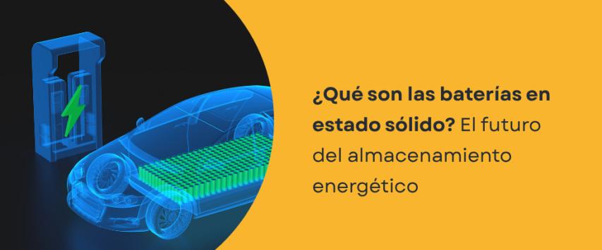 ¿Qué son las baterías de estado sólido?