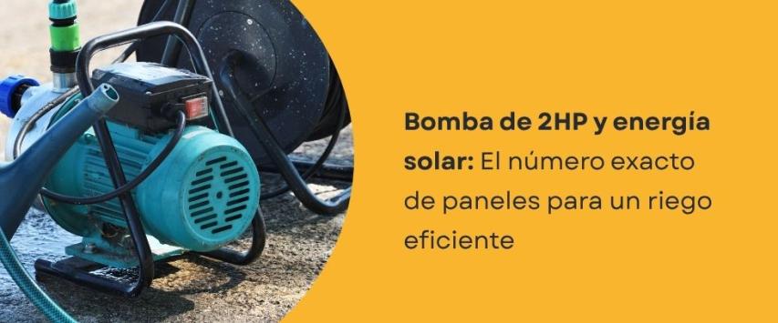 ¿Cuántos paneles necesito para una bomba de 2HP?
