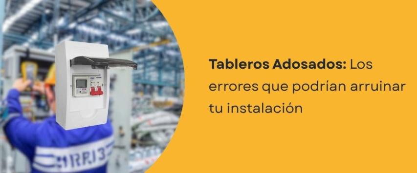 Errores comunes al instalar tableros adosados y cómo evitarlos