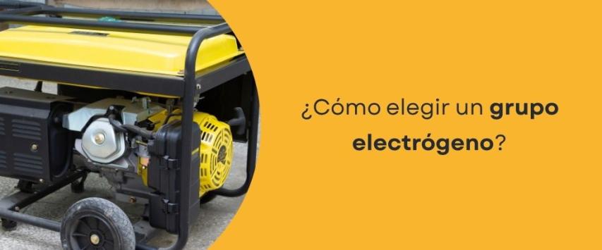 ¿Cómo elegir un grupo electrógeno?
