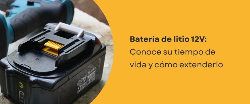 ¿Cuánto dura una batería de litio de 12V?