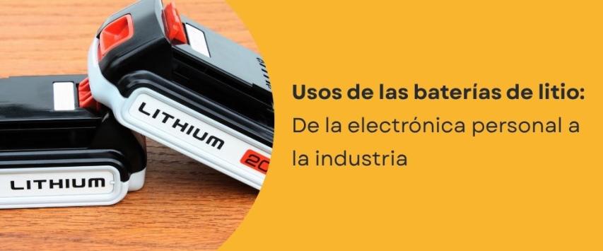 ¿Para qué se utilizan las baterías de litio?