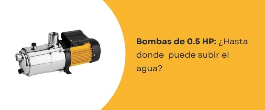 ¿Cuántos metros levanta una bomba de 0.5 hp?