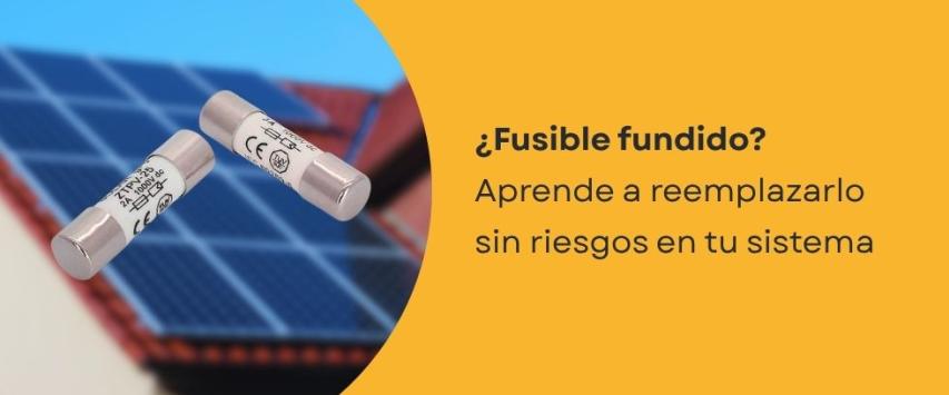 ¿Cómo reemplazar un fusible quemado en una instalación solar?