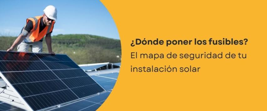 ¿Dónde poner fusibles en una instalación solar?