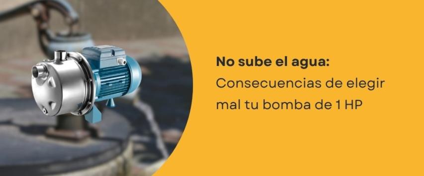 ¿Qué pasa cuando eliges mal una bomba de agua de 1 HP?