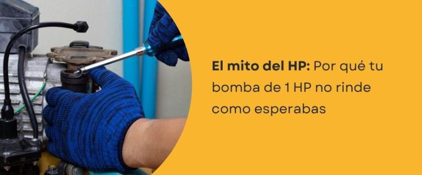 ¿Por qué una bomba de 1 HP puede no darte la presión que esperabas?