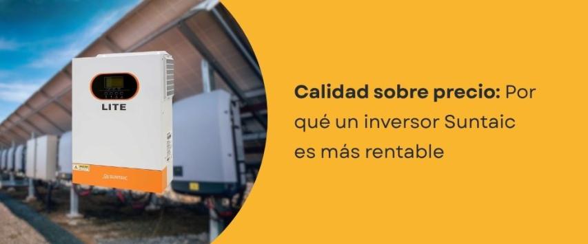 ¿Qué ventajas tiene un inversor Suntaic frente a otras marcas económicas?