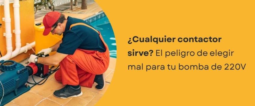 ¿Se puede usar cualquier contactor en una bomba de agua 220V?