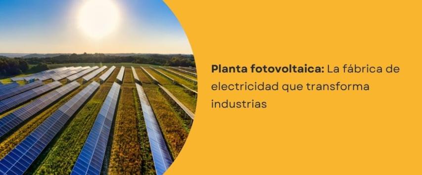 ¿Qué es una planta fotovoltaica?