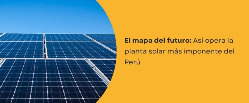 La planta solar más grande del Perú