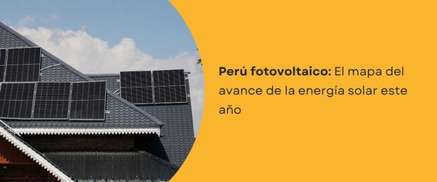 El avance de la energía solar en el Perú