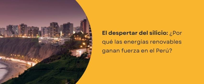 Las energías renovables ganan fuerza en El Perú