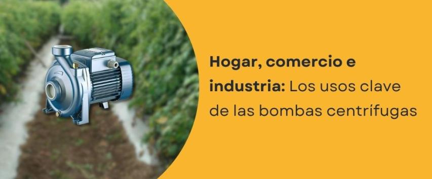 ¿Cuándo se utiliza una bomba centrífuga?