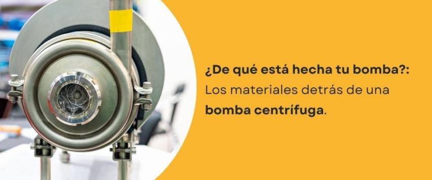 ¿Cuáles son los materiales que se utilizan en una bomba centrífuga?