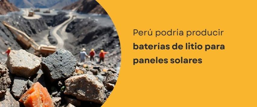 Perú podría producir baterías de litio para paneles solares