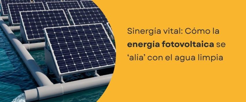 La fotovoltaica se ‘alía’ con el agua limpia.
