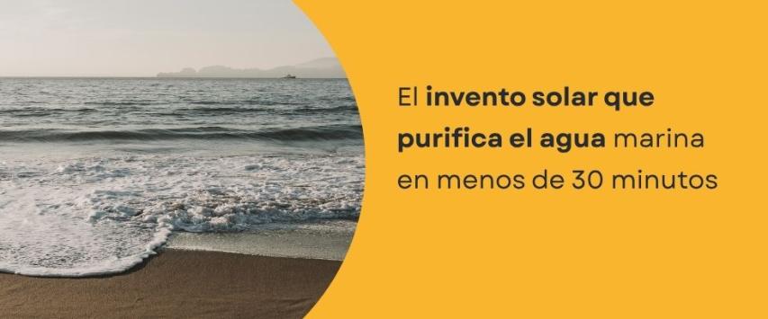 Convierten agua de mar en agua potable en menos de 30 minutos utilizando luz solar.