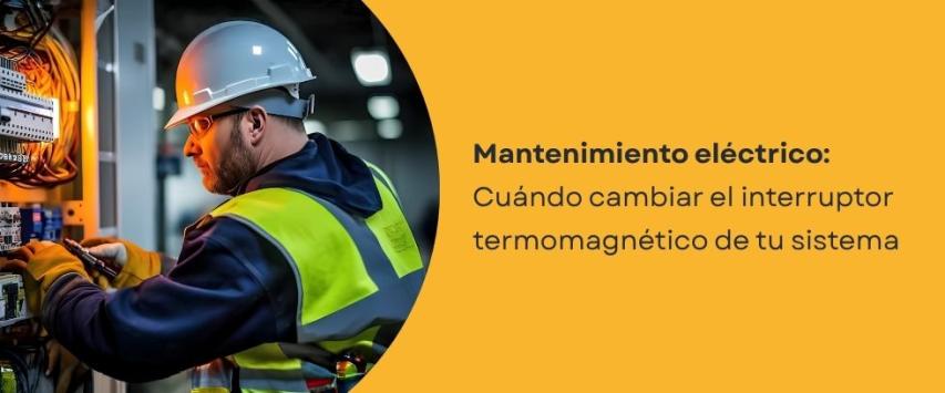 ¿Cuándo cambiar el interruptor termomagnético?