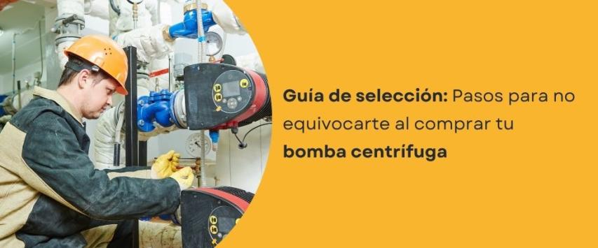 ¿Cómo seleccionar una bomba centrífuga adecuadamente?
