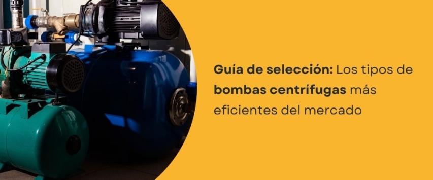 Tipos de Bombas Centrífugas