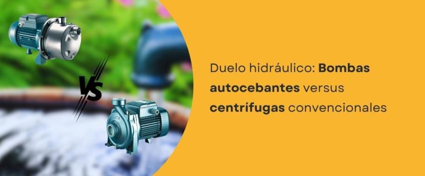 Bombas Autocebantes vs Centrífugas