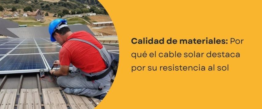 ¿Qué hace destacar a un cable solar?
