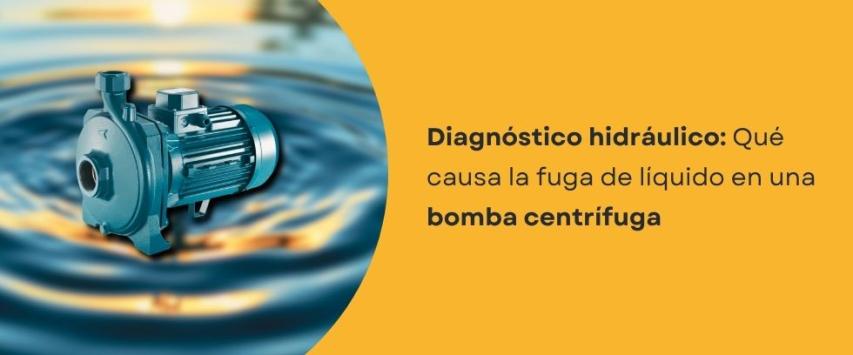¿Qué causa fuga de líquido en una bomba centrífuga?