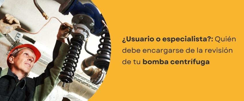 ¿Quién debe realizar el mantenimiento de una bomba de agua centrífuga?