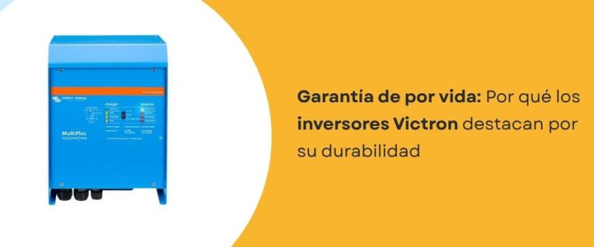 ¿Por qué los inversores Victron destacan por su durabilidad?